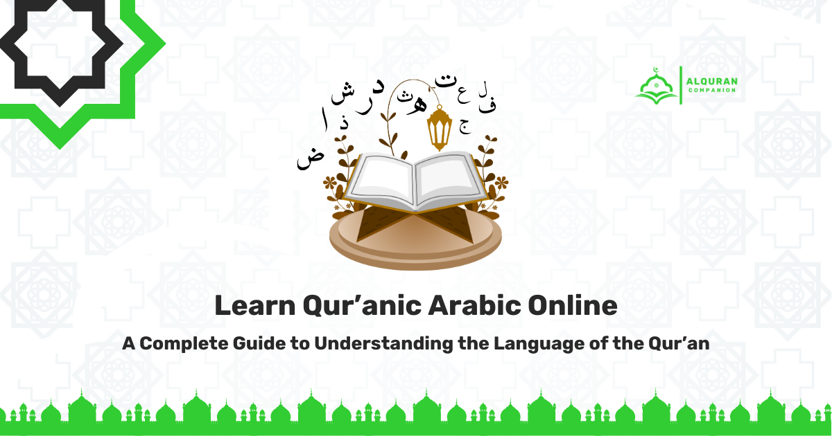 Learn Qur’anic Arabic Online: A Complete Guide to Understanding the Language of the Qur’an