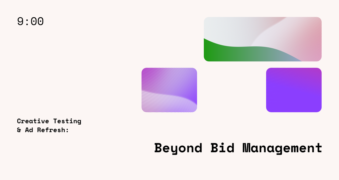 Creative Testing & Ad Refresh: Beyond Bid Management