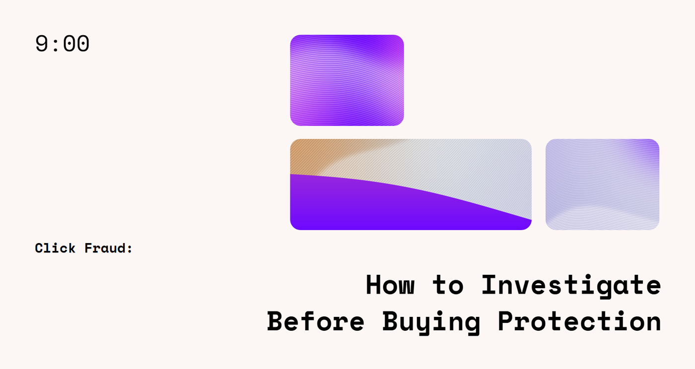 Click Fraud: How to Investigate Before Buying Protection