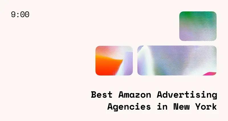 9 Best Amazon Advertising Agencies in New York (2026)