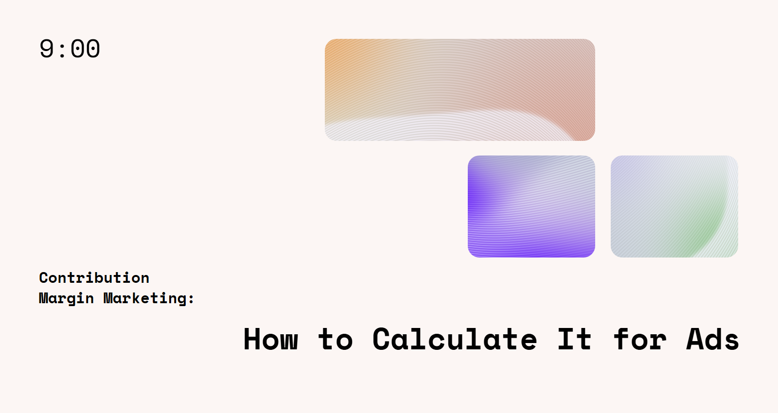 Contribution Margin Marketing: How to Calculate It for Ads
