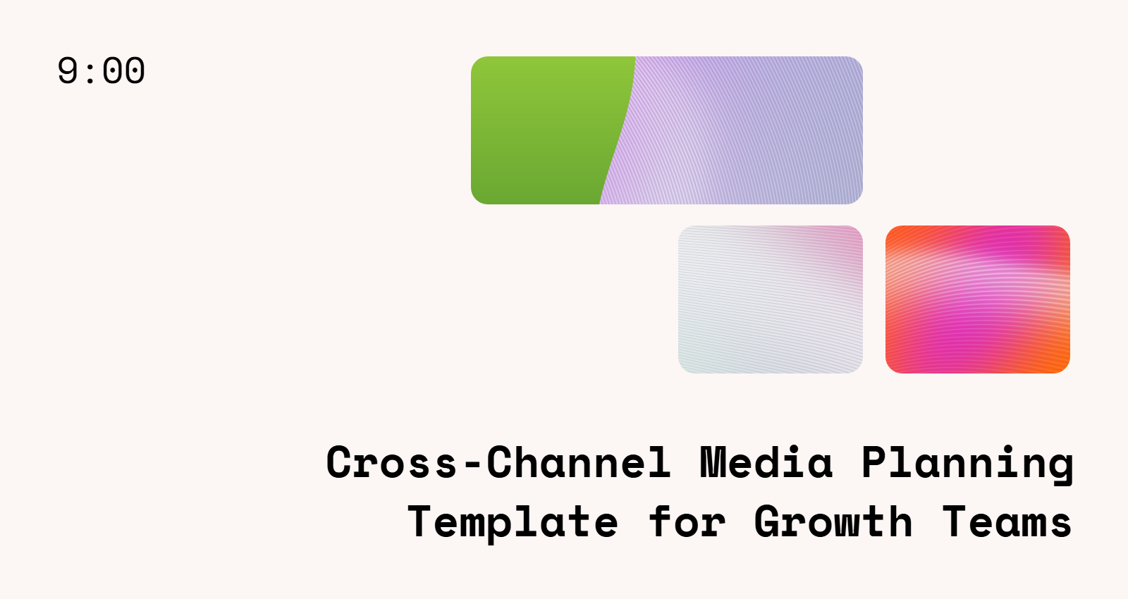 Cross-Channel Media Planning Template for Growth Teams