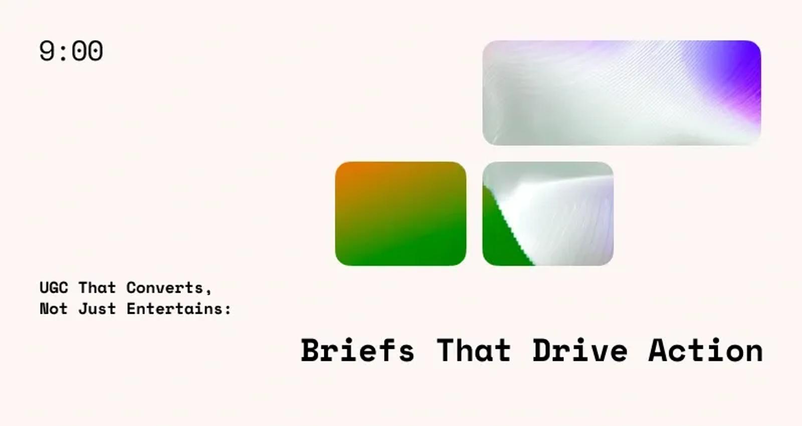 UGC That Converts, Not Just Entertains: Briefs That Drive Action