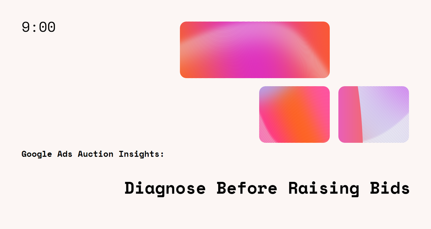 Google Ads Auction Insights: Diagnose Before Raising Bids