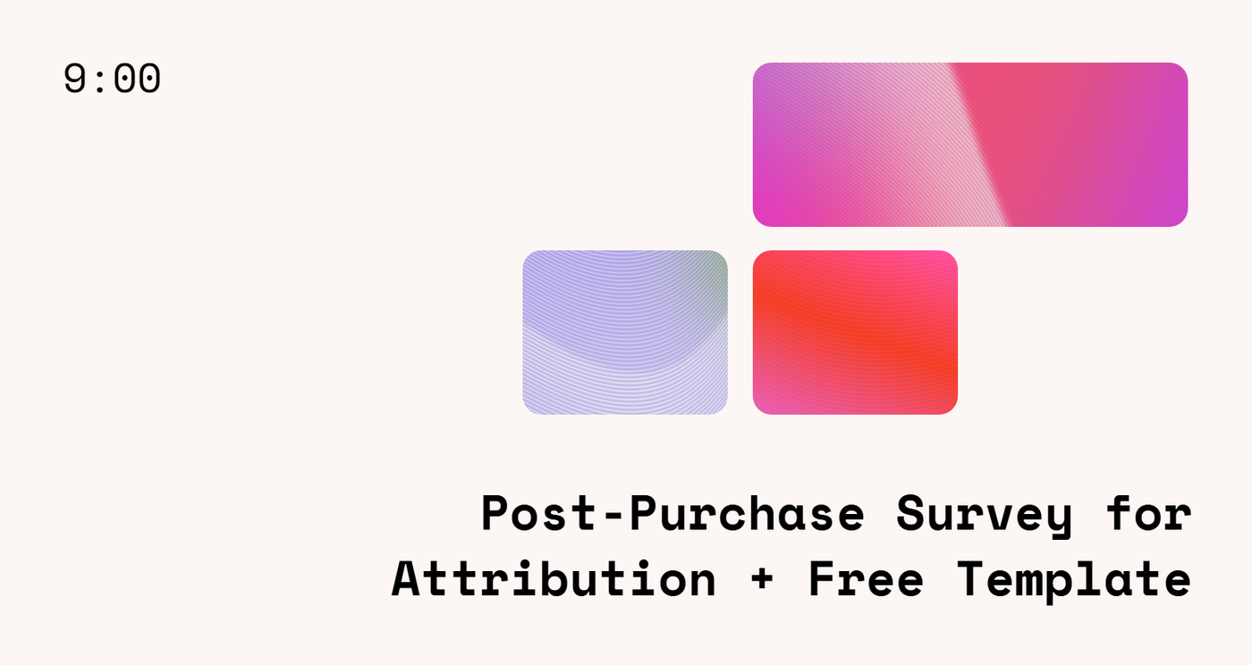Post-Purchase Survey for Attribution + Free Template