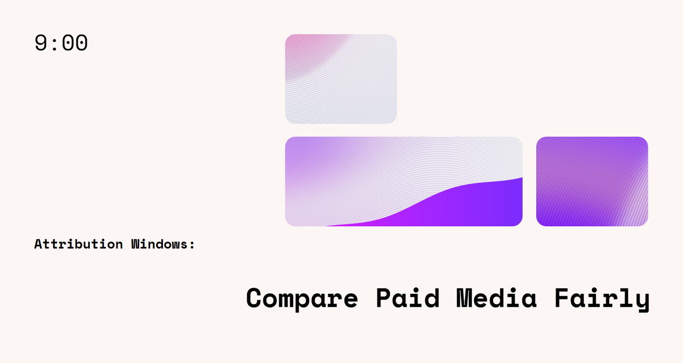 Attribution Windows: Compare Paid Media Fairly