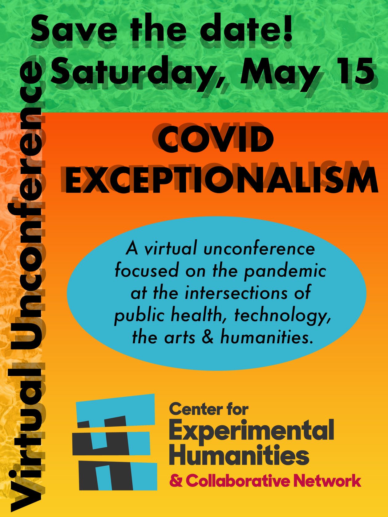 Poster: Save the date! Saturday, May 15, COVID Exceptionalism: A virtual unconference focused on the pandemic at the intersections of public health, technology, the arts & humanities.