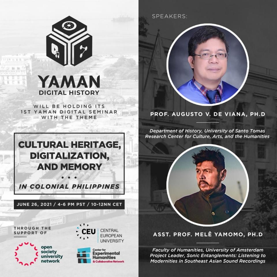 Poster for the seminar. Headshots of Prof. Augusto V. de Viana and Prof Melê Yamomo. Text reads: YAMAN Digital History will be holding its first YAMAN Digital Seminar with the theme, Cultural Heritage, Digitalization, and Memory in Colonial Philippines. June 26, 2021. 4-6 PM PST. 10-12NN CET.
