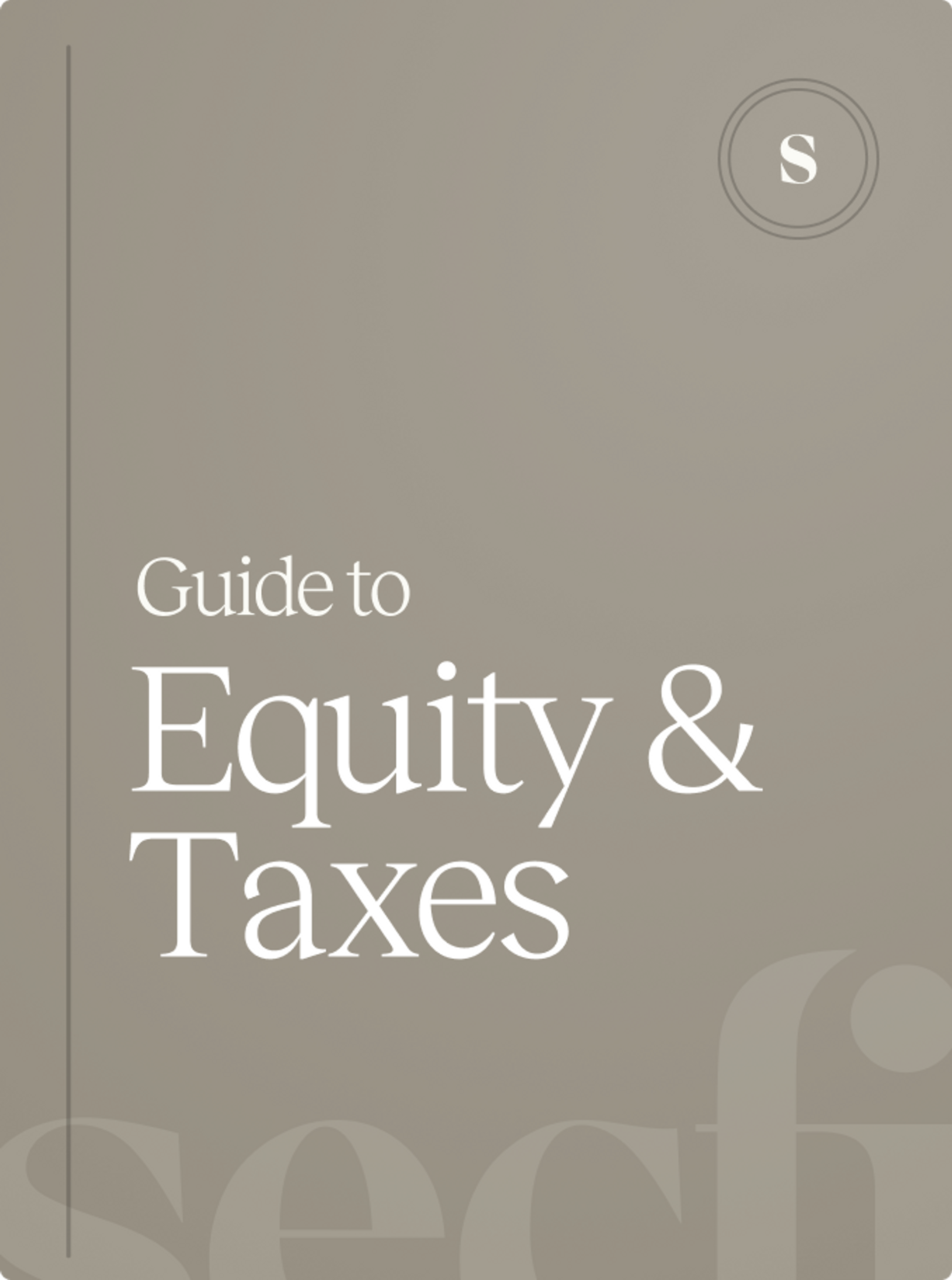 The complete guide to equity and taxes