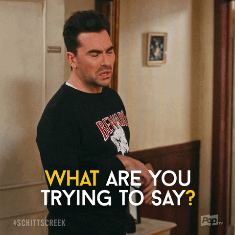 Schitt's Creek what are you trying to say