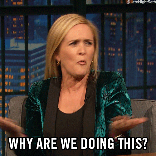 why are we doing this