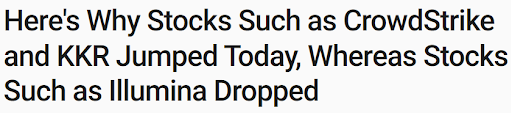 Here's Why Stocks Such as CrowdStrike and KKR Jumped Today, Whereas Stocks Such as Illumina Dropped headline