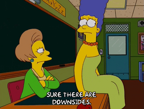 Marge Simpson saying sure there are downsides