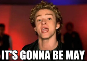 It's Gonna Be May Meme