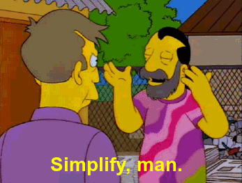 Hippy in The Simpsons saying simplify man