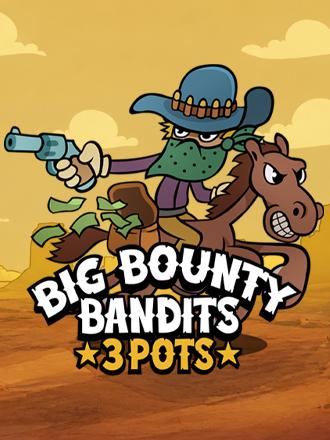 Big Bounty Bandits: 3 Pots