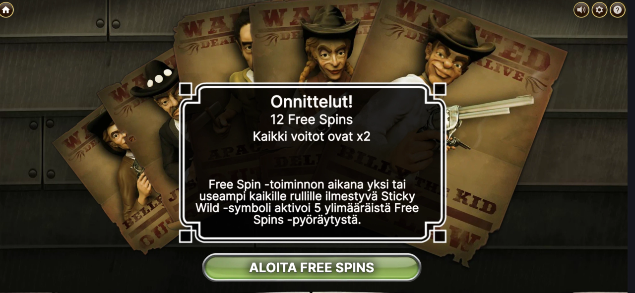 Dead or Alive -pelissä kolme Scatter-symbolia aktivoivat 12 ilmaiskierrosta, joiden aikana kaikki voitot maksetaan 2x-kertoimella.