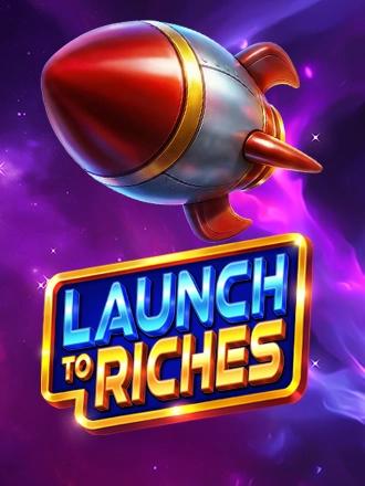 Launch to Riches