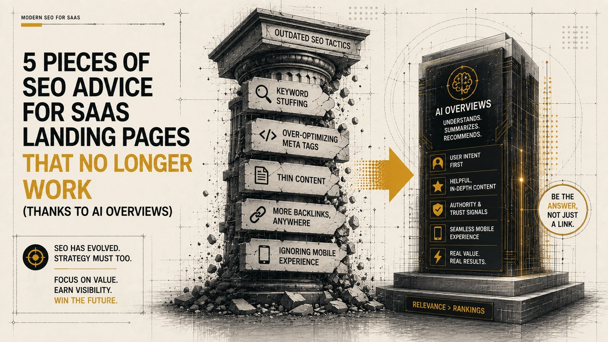5 pieces of SEO advice for SaaS landing pages that no longer work (thanks to AI overviews)