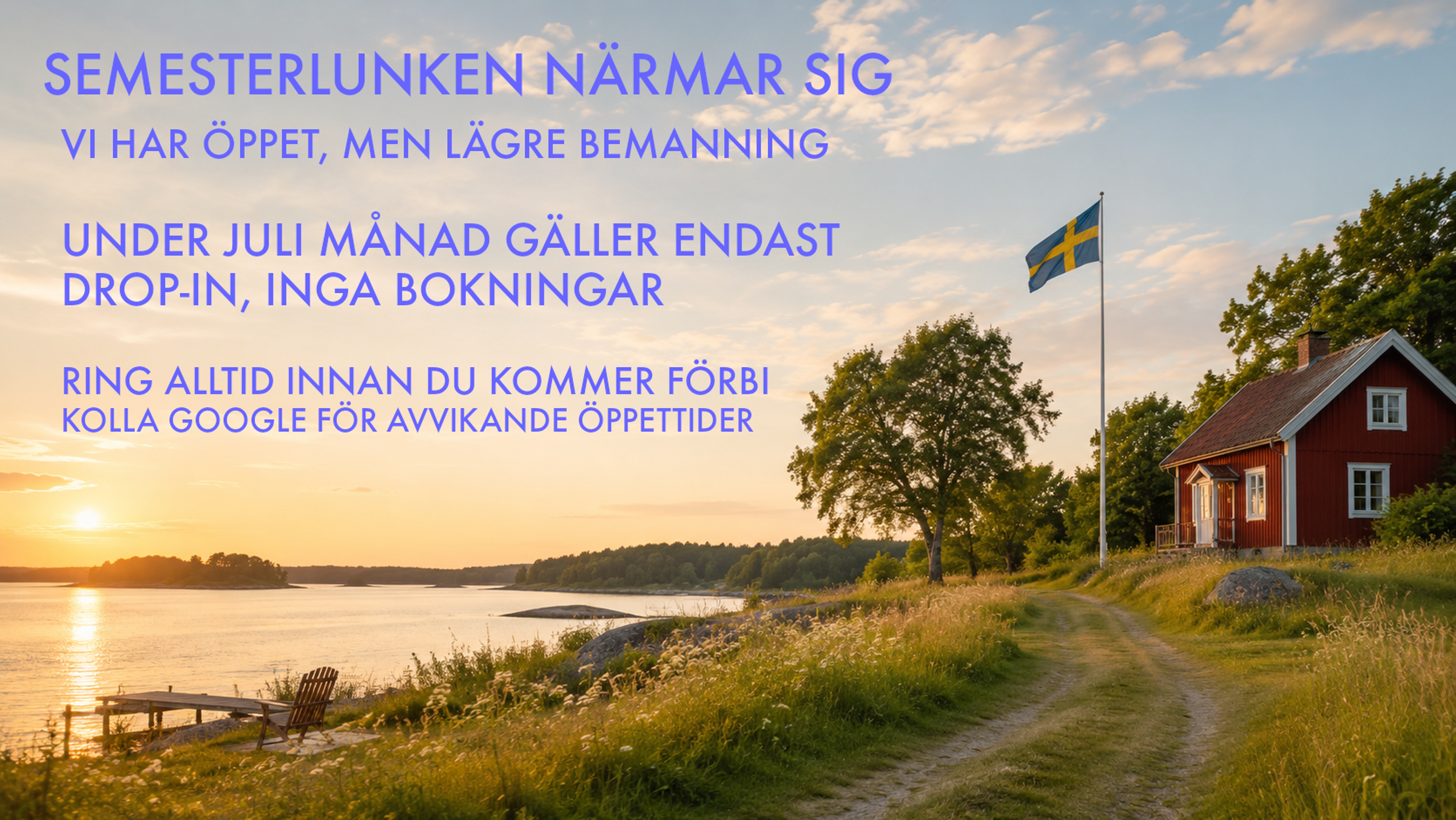 En bild på en svensk skärgårdsidyll, med text om att det inte går att boka tider i juli, endast drop-in och att man ska ringa innan