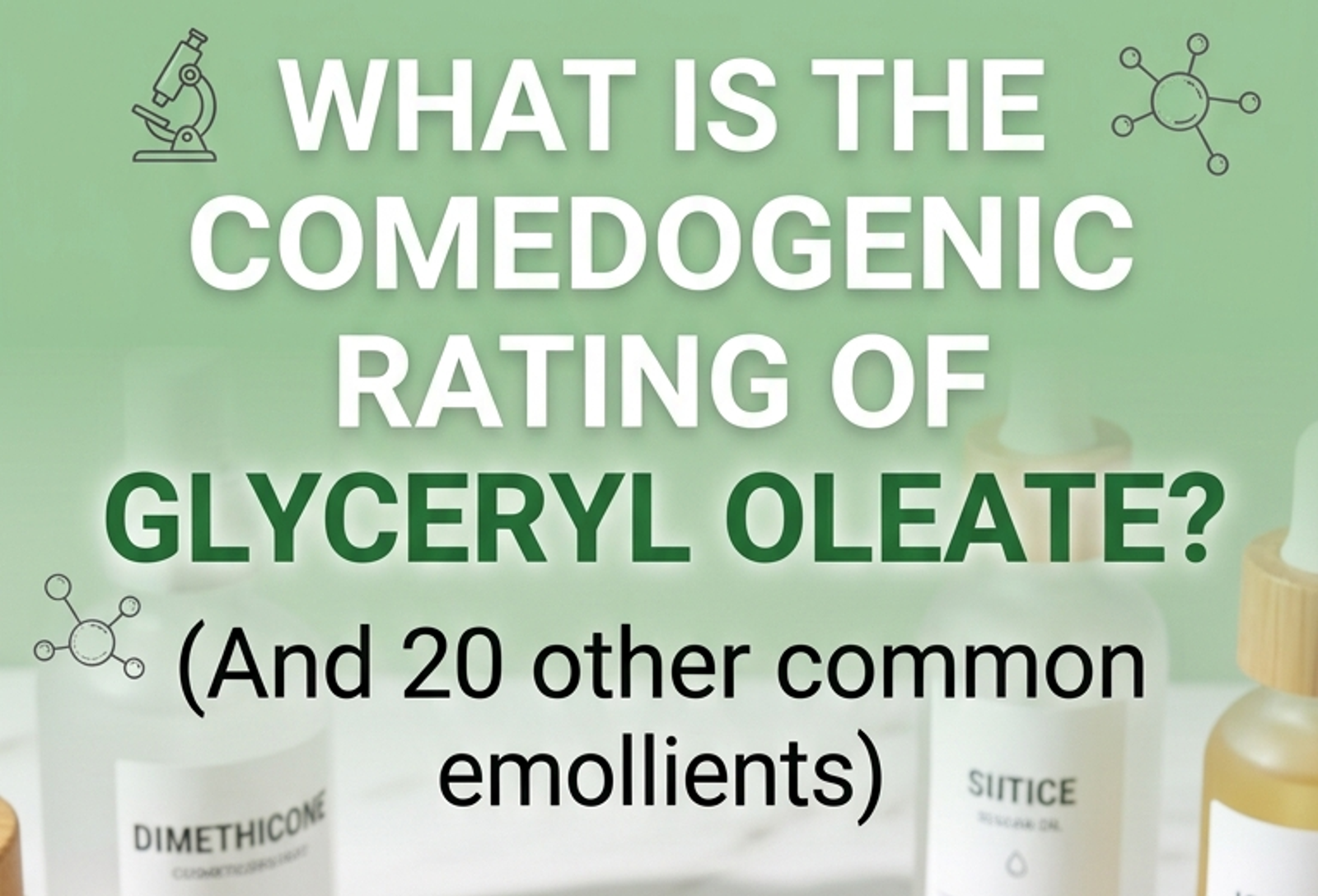 What is the comedogenic rating of glyceryl oleate?
