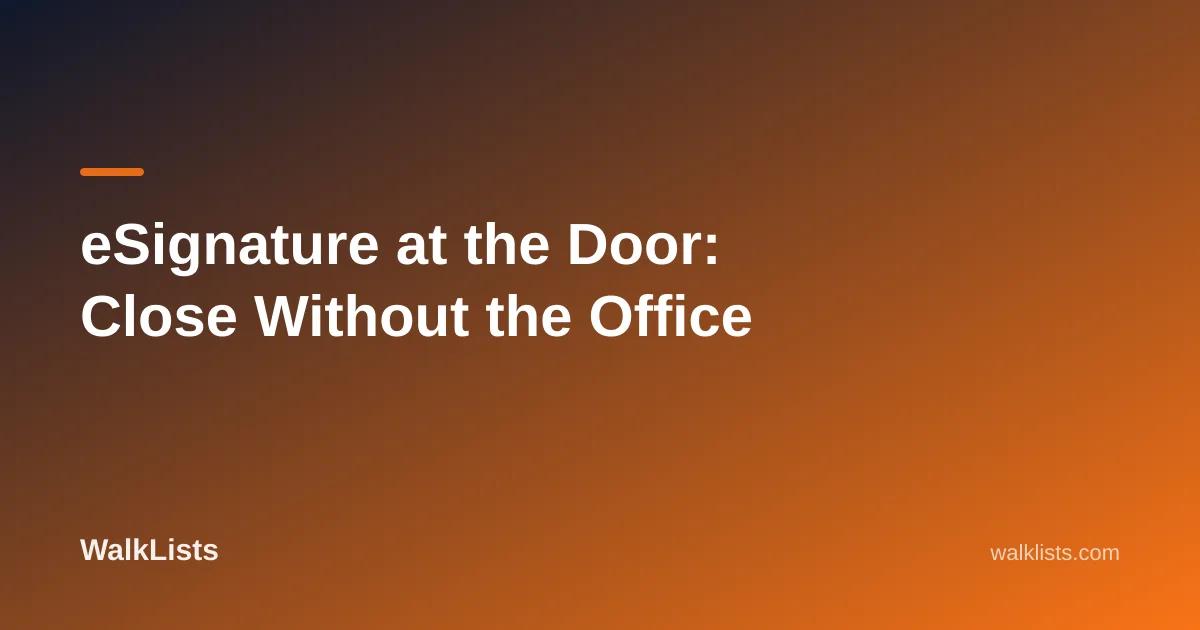 eSignature at the Door: Close Without the Office
