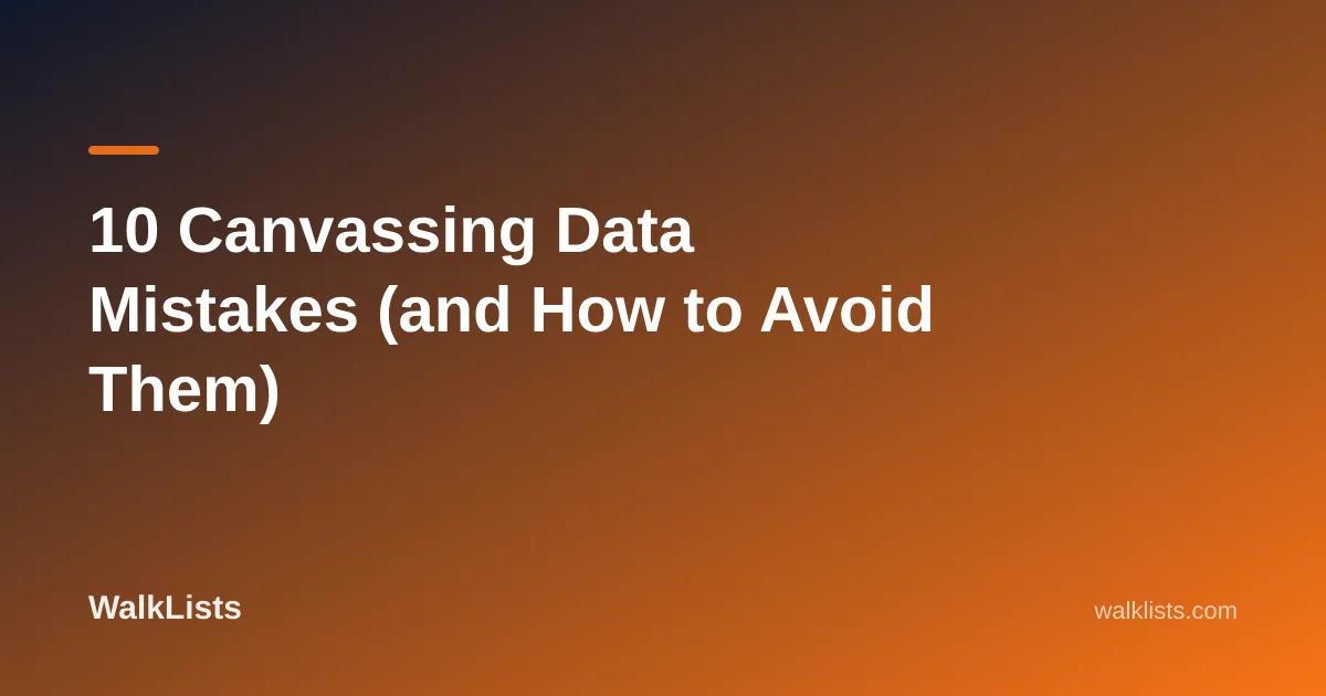 10 Canvassing Data Mistakes (and How to Avoid Them)