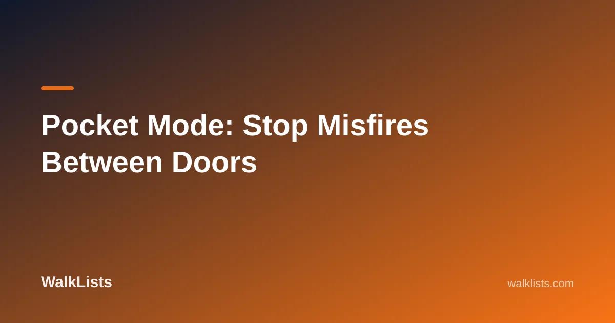Pocket Mode: Stop Misfires Between Doors