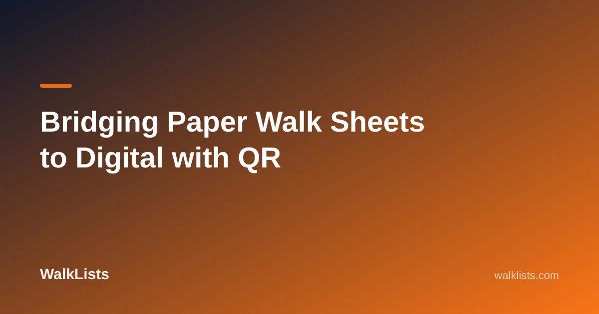 Bridging Paper Walk Sheets to Digital with QR
