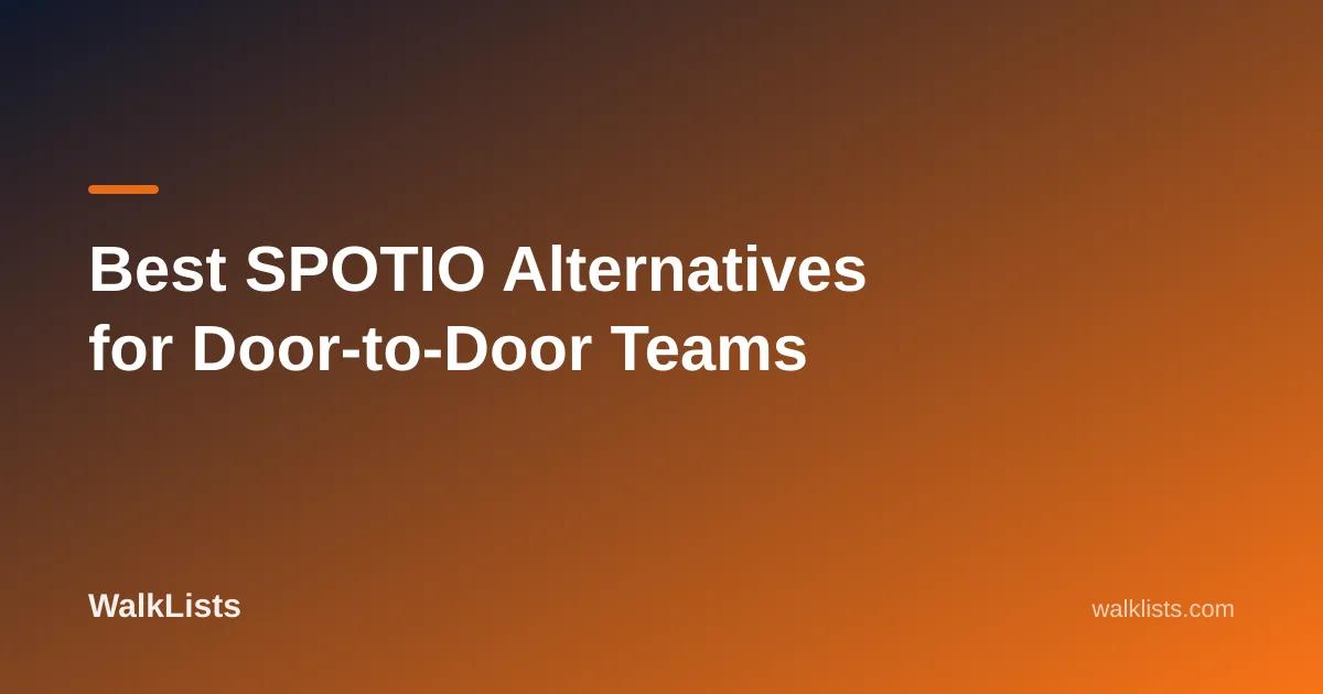 Best SPOTIO Alternatives for Door-to-Door Teams