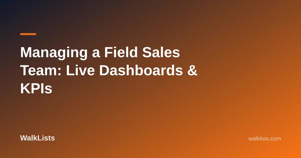 Managing a Field Sales Team: Live Dashboards & KPIs