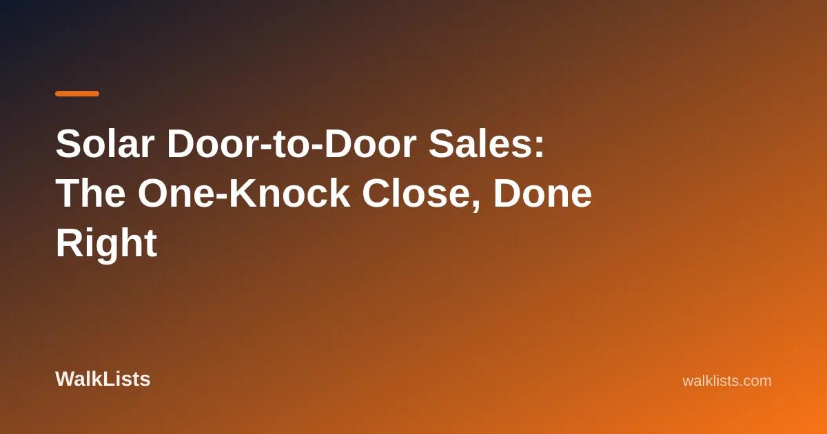 Solar Door-to-Door Sales: The One-Knock Close, Done Right