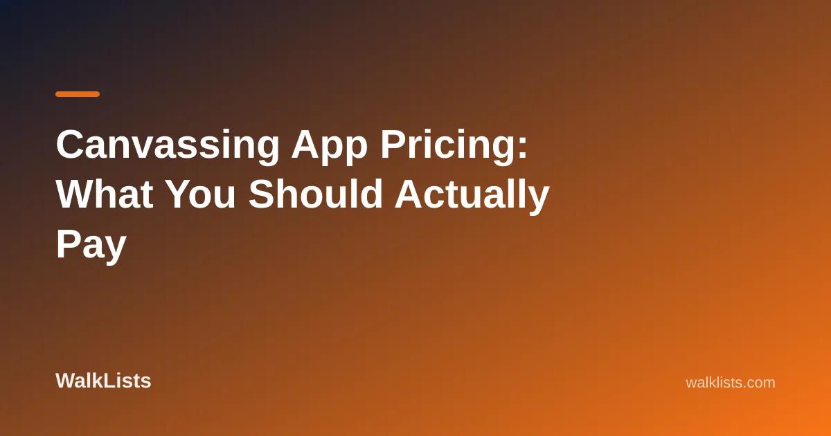 Canvassing App Pricing: What You Should Actually Pay
