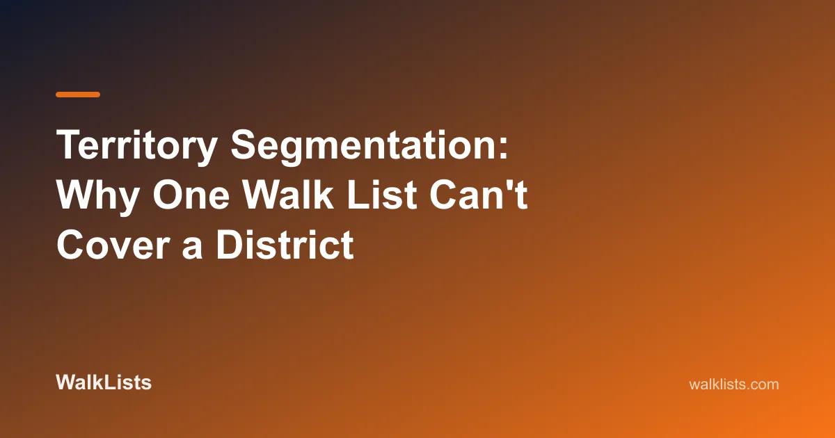 Territory Segmentation: Why One Walk List Can't Cover a District