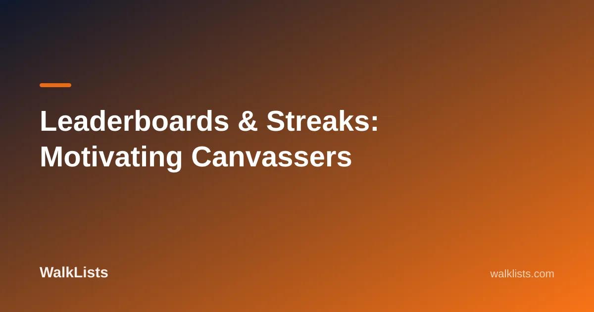Leaderboards & Streaks: Motivating Canvassers