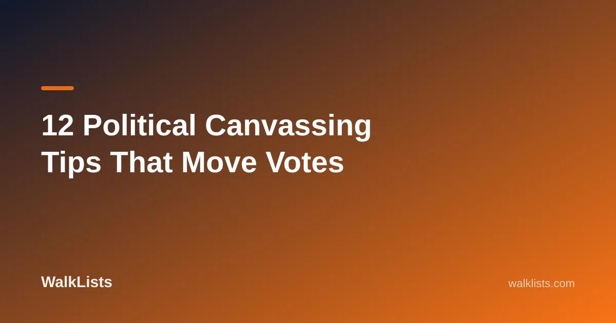 12 Political Canvassing Tips That Move Votes