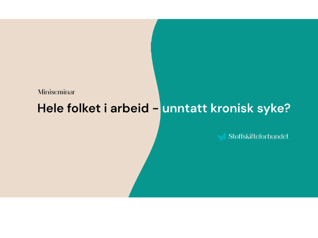 Miniseminar: Hele folket i arbeid - unntatt kronisk syke?