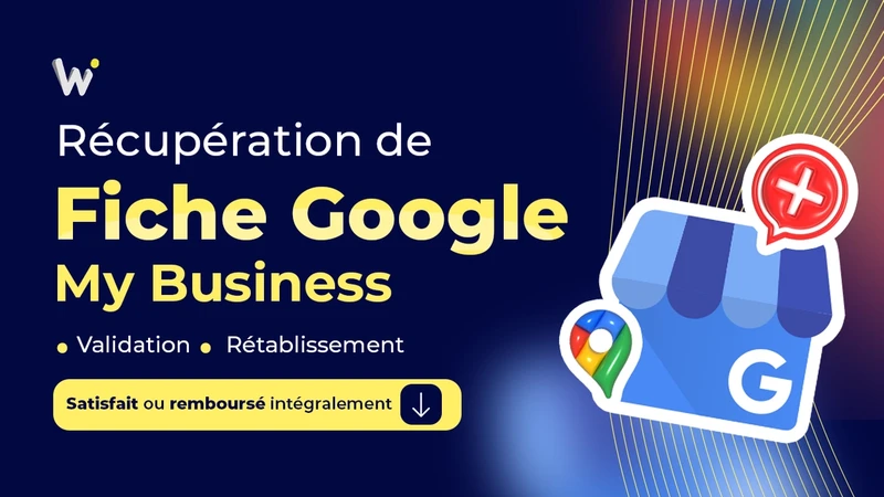 Fiche Google Business : Création, Validation & Optimisation