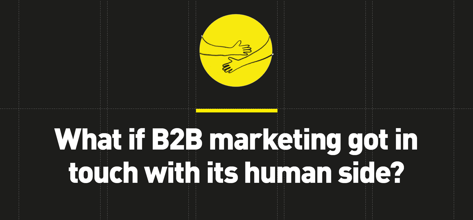 What if B2B marketing got in touch with its human side?