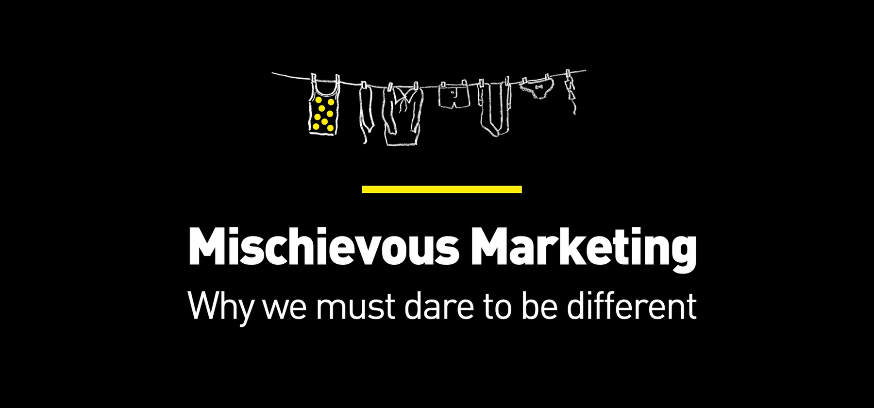 Mischievous marketing: why we must dare to be different