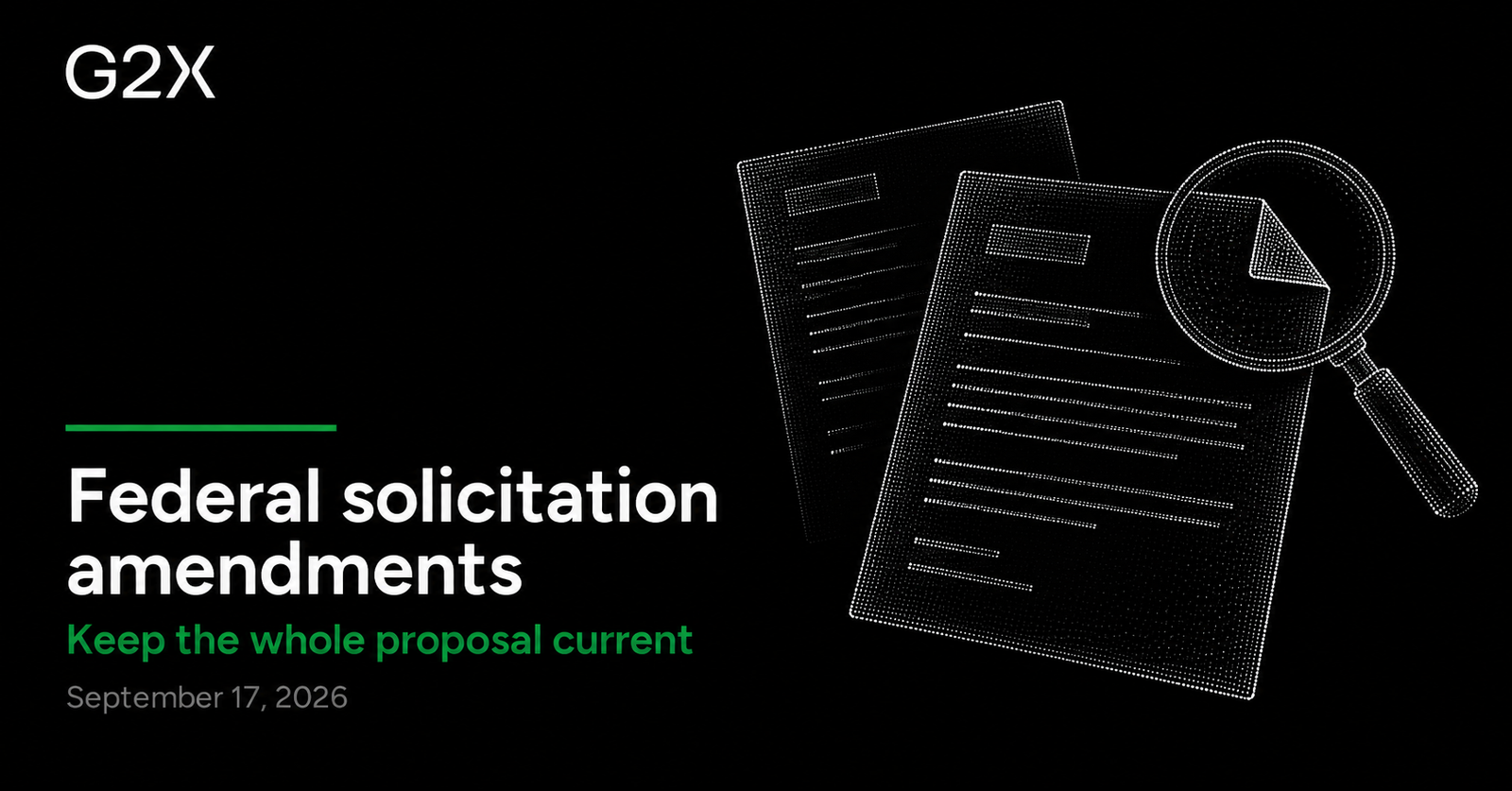 G2X: Federal solicitation amendments. Keep the whole proposal current.