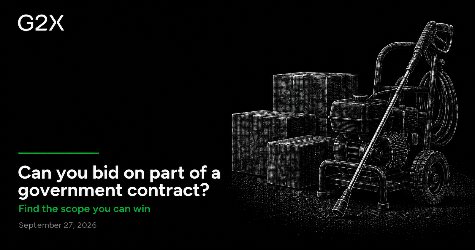 G2X: Can you bid on part of a government contract?. Find the scope you can win.