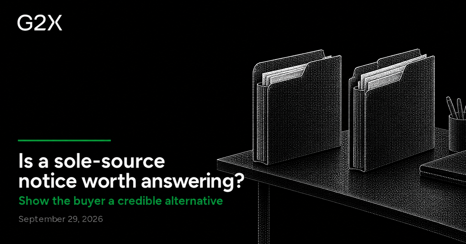G2X: Is a sole-source notice worth answering?. Show the buyer a credible alternative.