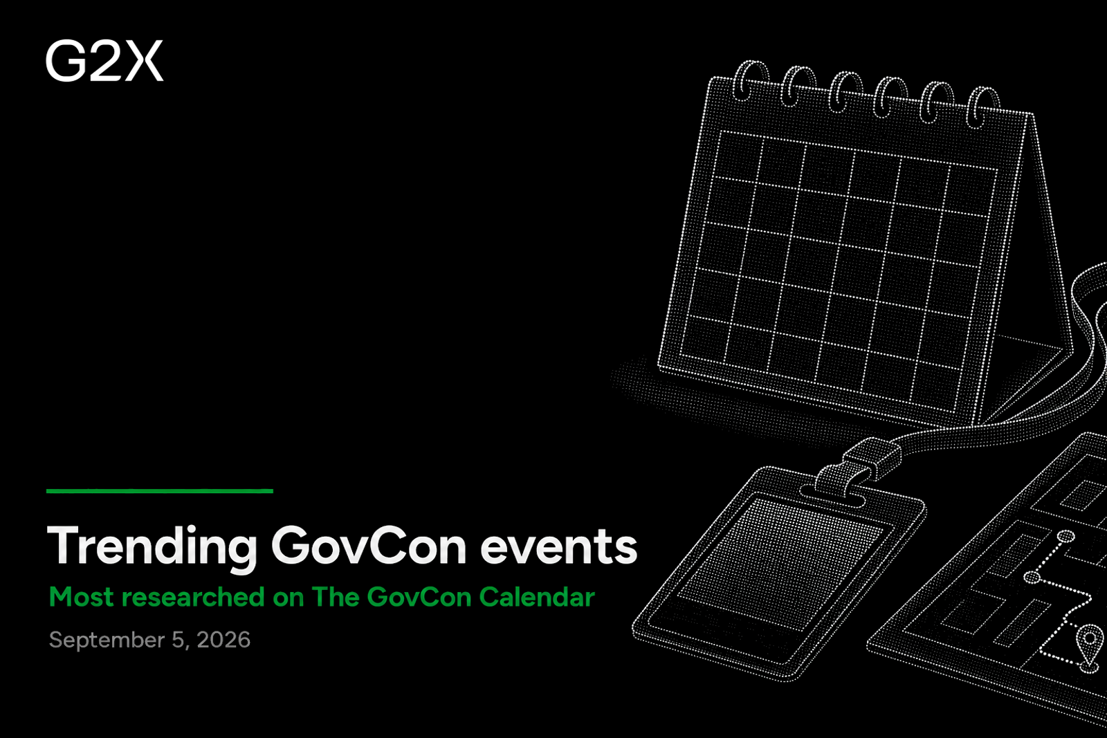 Trending GovCon events. Most researched on the G2X GovCon Calendar.