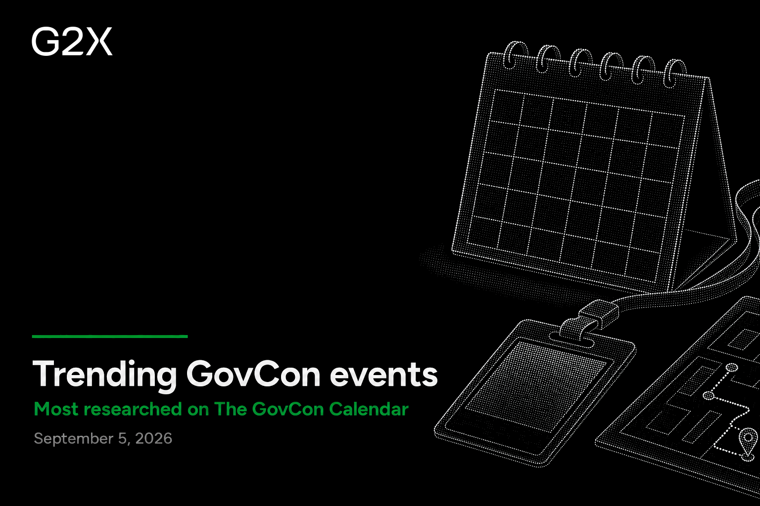Trending GovCon events. Most researched on the G2X GovCon Calendar.
