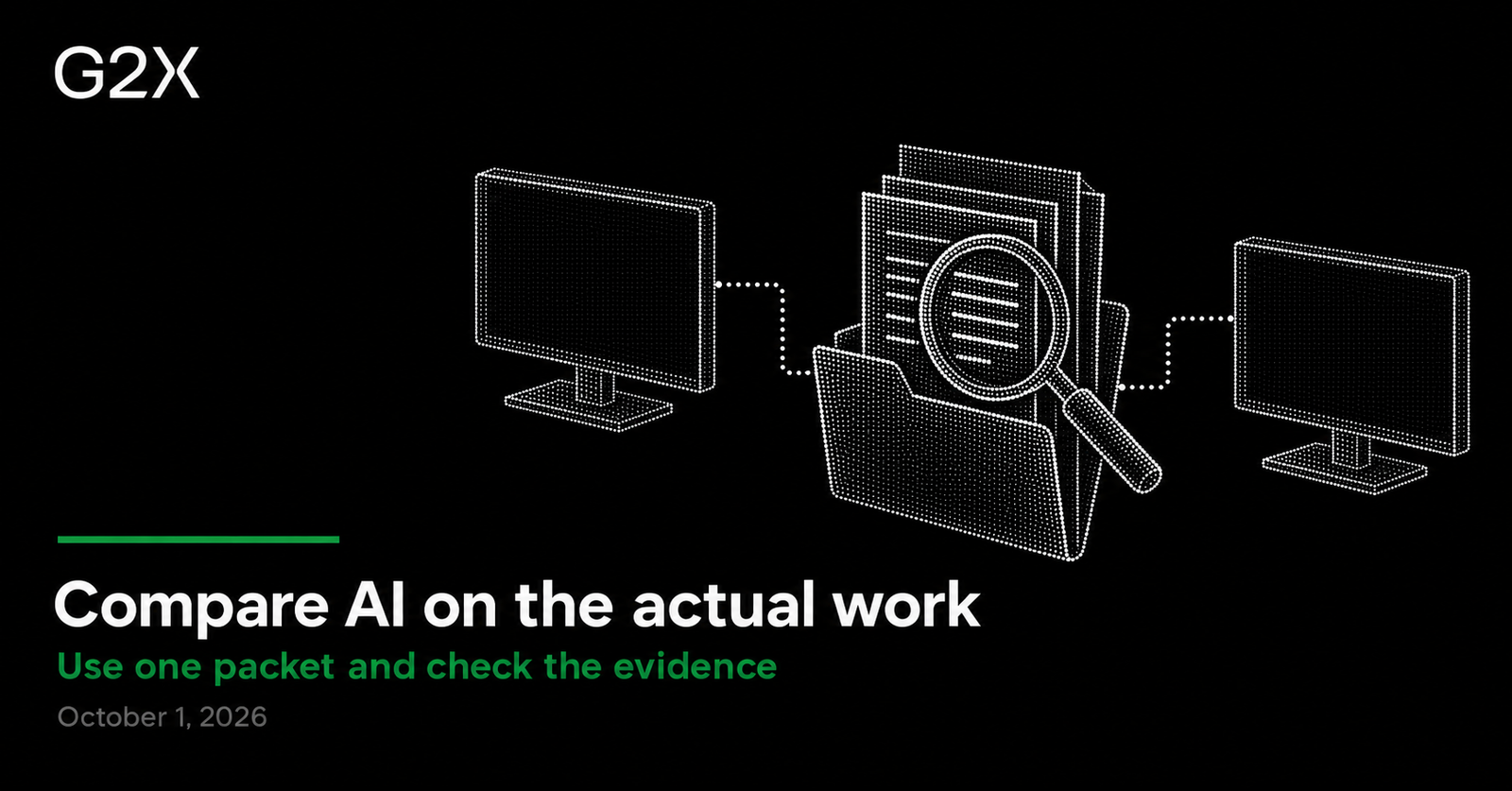 G2X: Compare AI on the actual work. Use one packet and check the evidence.