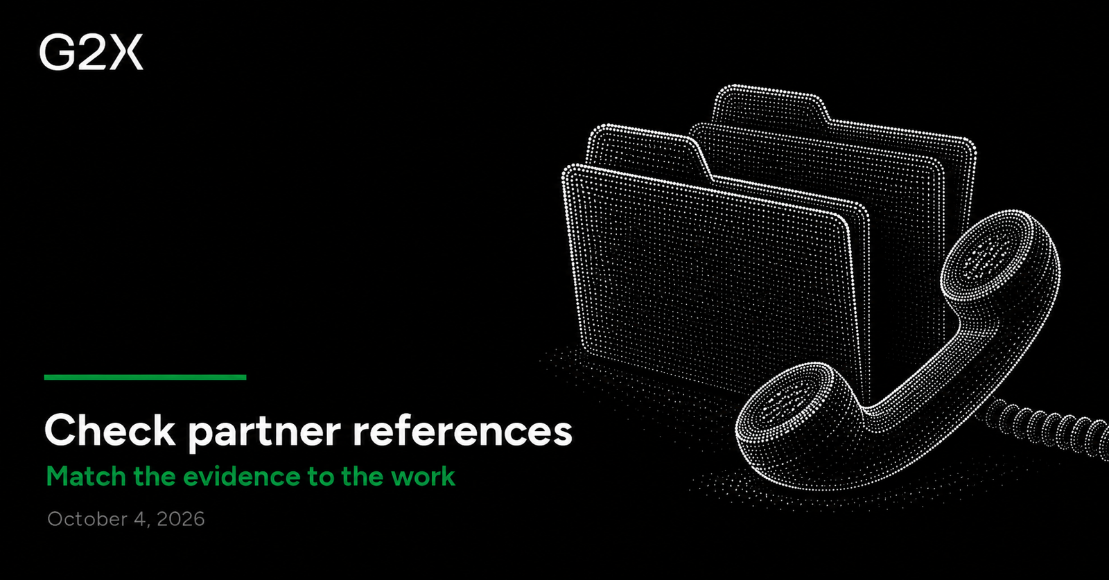G2X: Check partner references. Match the evidence to the work.