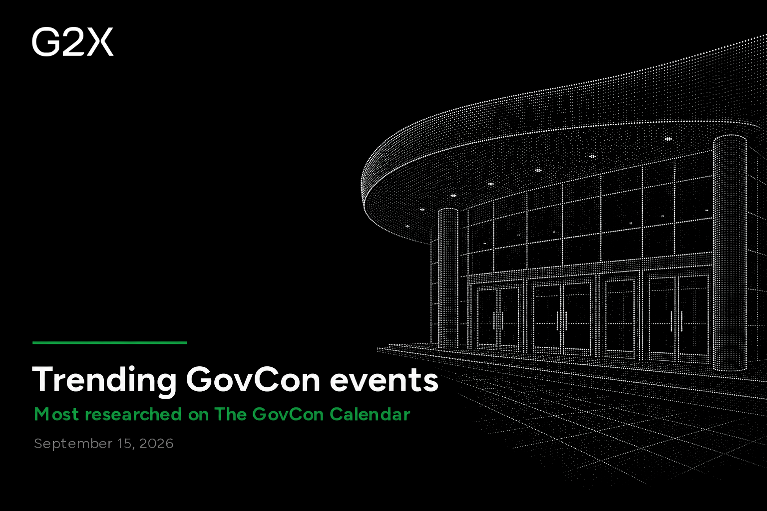 Trending GovCon events. Most researched on the G2X GovCon Calendar.