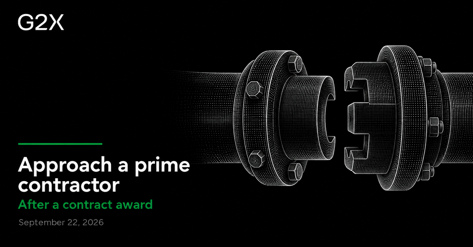 G2X: Approach a prime contractor. After a contract award.