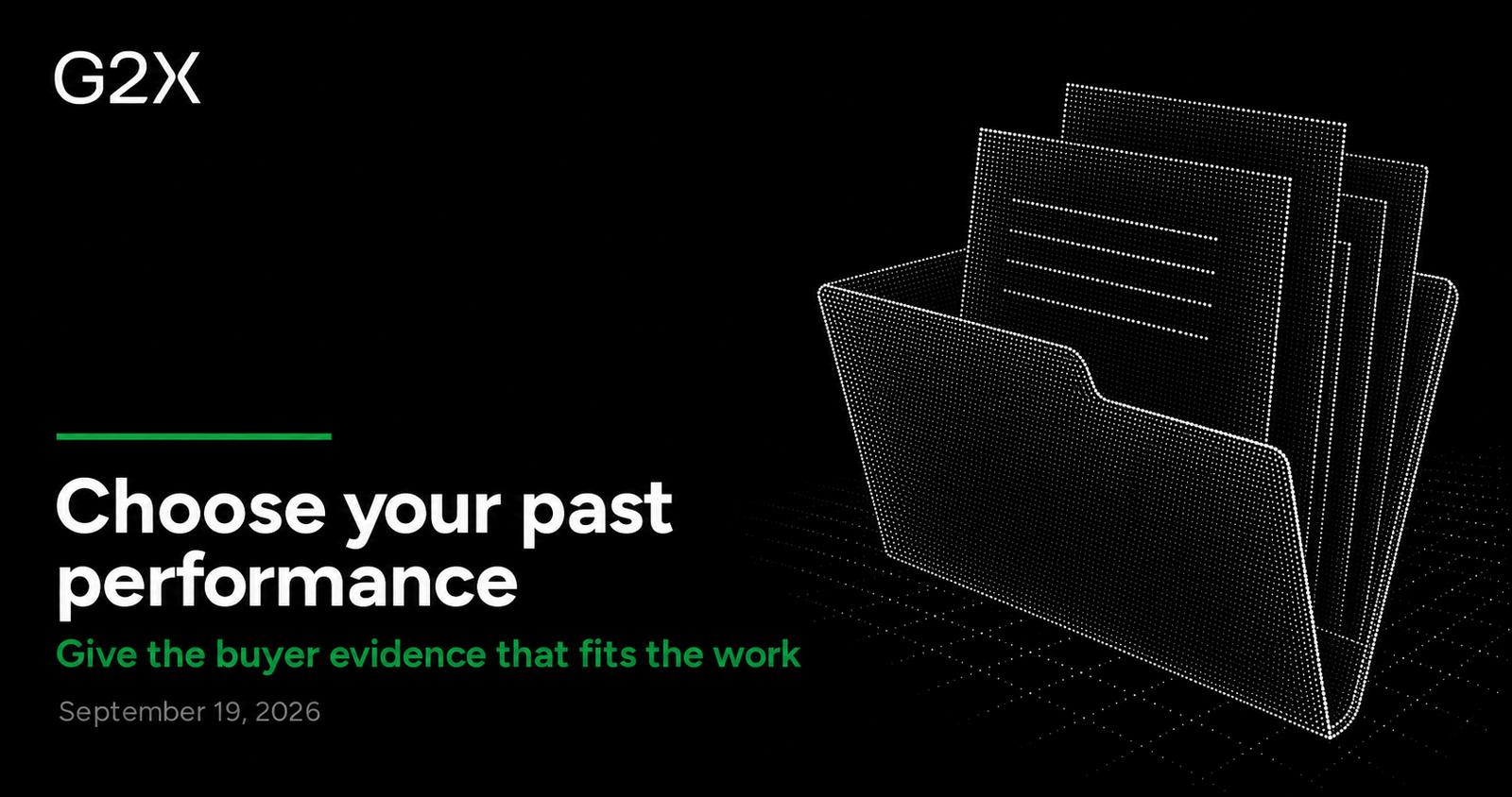 G2X: Choose your past performance. Give the buyer evidence that fits the work.